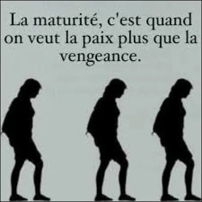 As-tu déjà fait une liste de personnes sur qui tu dois te venger ?