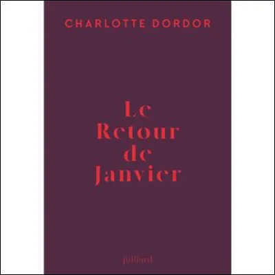 En quelle année a été publié le roman "Le retour de Janvier" de Charlotte Dordor ?