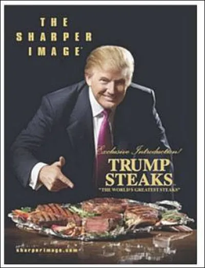 Et pour finir, l'apoth&eacute;ose avec ce "Trump Steak" lanc&eacute; en 2007 sur le march&eacute; am&eacute;ricain qui se termina par un retentissant flop car...