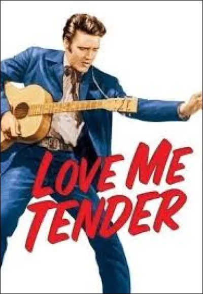 Quel chanteur interp&egrave;te "Love me Tender" en 1956 ?