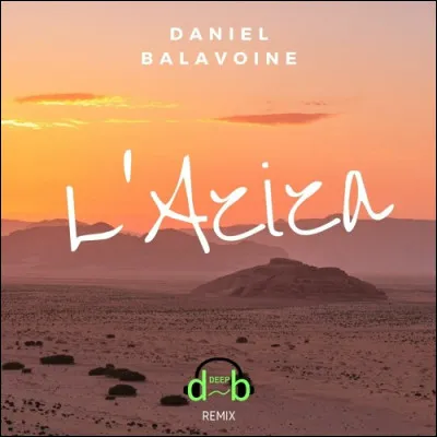 Compl&eacute;tons les paroles d'une de ses plus c&eacute;l&egrave;bres chansons "L'Aziza", "♫ Ta couleur et tes mots tout me va, que tu vives ici ou l&agrave;-bas... "