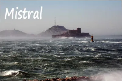 Le Mistral est un vent :
