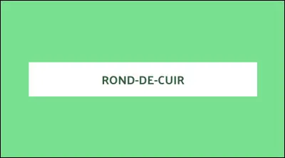 Qu'est-ce qu'un rond-de-cuir famili&egrave;rement ?