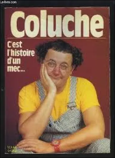 Dans lequel de ces trois films Coluche ne joue-t-il par le r&ocirc;le d'un "Michel" ?