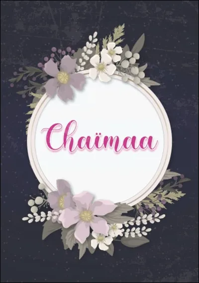 Cha&iuml;maa est un pr&eacute;nom :