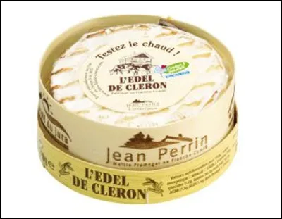 De quel d&eacute;partement est originaire l'&eacute;del de Cl&eacute;ron fromage au lait de vache &agrave; p&acirc;te molle, &agrave; cro&ucirc;te fleurie qui se rapproche du mont d'Or ?