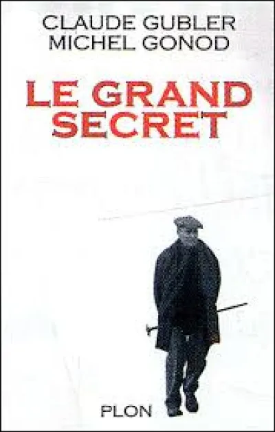 De quelle maladie souffrait Fran&ccedil;ois Mitterrand, dont il a cach&eacute; la r&eacute;alit&eacute; au public pendant des ann&eacute;es ?