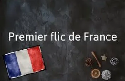 Qui se d&eacute;signait lui-m&ecirc;me comme "le premier flic de France" ?