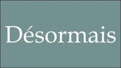 D&eacute;sormais : Qui l'a chant&eacute; ?