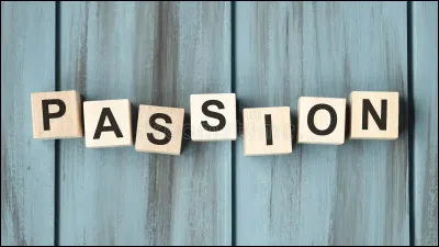 Quelle est votre passion ?