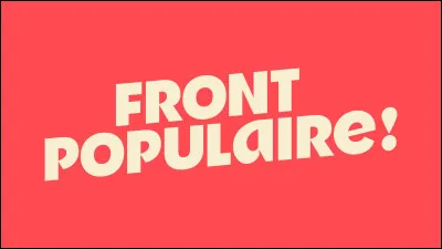 En quelle ann&eacute;e ''Le Front populaire'' a-t-il gagn&eacute; les &eacute;lections l&eacute;gislatives ?