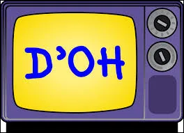 Dans "Les Simspon", qui a l'habitude de dire souvent "d'oh" ?