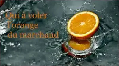"Tu as vol&eacute; as vol&eacute; as vol&eacute; l'orange dumarchand Tu as vol&eacute; as vol&eacute; as vol&eacute; l'orange dumarchand Vous &ecirc;tes fous, c'est pas moi, je n'ai pas vol&eacute;l'orangeJ'ai trop peur des voleurs, j'ai pas pris l'orangedu marchand..."Qui est l'interpr&egrave;te ?