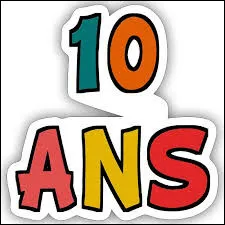 ?� quoi correspond 10 ans ?