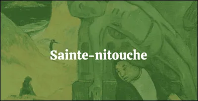 Qu'est-ce qu'une sainte-nitouche ?