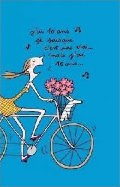 "J'ai dix ansJe sais qu'c'est pas vrai mais j'ai dix ansLaissez-moi r&ecirc;ver que j'ai dix ans&Ccedil;a fait bient&ocirc;t quinze ans que j'ai dix ans..."Qui est l'interpr&egrave;te, en 1974 ?