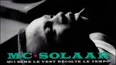 QUI SEME LE VENT RECOLTE LE TEMPO - Quelle chanson de MC Solaar extraite de cet album est consid&eacute;r&eacute;e comme le premier grand tube de hip-hop fran&ccedil;ais ?