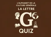 Quiz L'alphabet de la culture g�n�rale : G