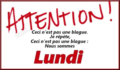 Attention question multiple ! Quels jours f&eacute;ri&eacute;s (ou semi-f&eacute;ri&eacute;s) ont lieu tous les ans un lundi ?