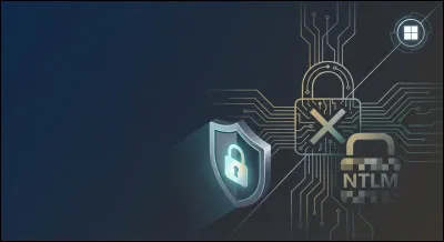 Quelle s&eacute;curit&eacute; apporte NTLMv2 par rapport &agrave; NTLM ?