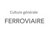 Quiz Culture générale ''ferrovaire'' !