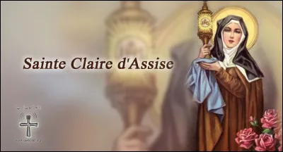 ''Sainte Claire'', ou ''Claire d'Assise'' est une religieuse...