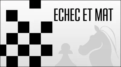 Que se passe-t-il quand il y a &eacute;chec et mat ?