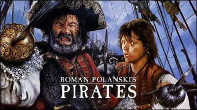 "Pirates" est un film mis en sc&egrave;ne par Roman Polanski.