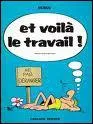 Le Travail, c'est la sant.