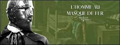 Combien de temps l'homme au masque de fer aurait-il pass&eacute; en prison ?