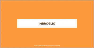 Un imbroglio est une situation claire et nette.