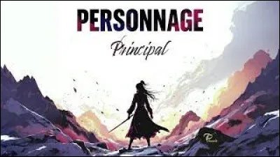 Tu pr&eacute;f&egrave;res que le personnage principal soit...