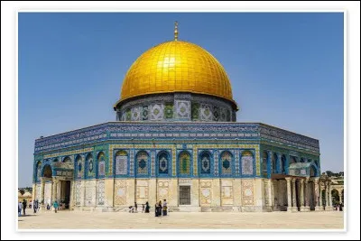 Le D&ocirc;me du Rocher (Qubbat al-Sakhrah) se situe&hellip;