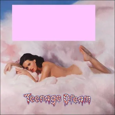Qui chante  Teenage Dream  ?