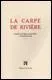 Qui est l'auteur de : La carpe de rivire ?