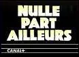 Nulle part ailleurs.