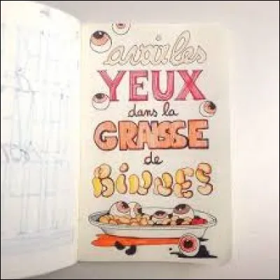 Il a les ''yeux dans la graisse de bines'' .