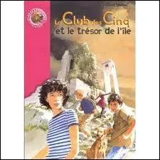Qui a �crit Le club des cinq et le tr�sor de l'�le ?