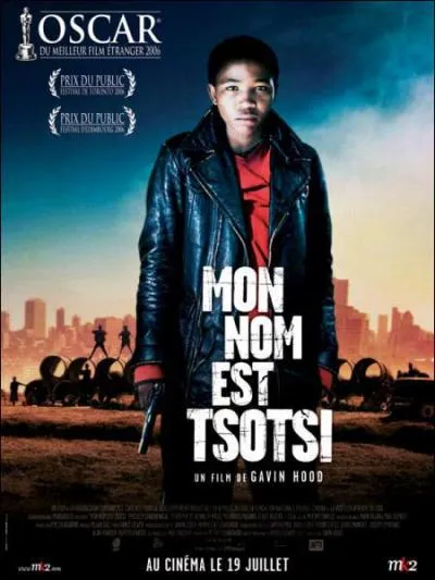 Dans quel pays se passe le film 'Mon nom est Tsotsi' (2006) qui a pour hros un jeune gangster noir ?