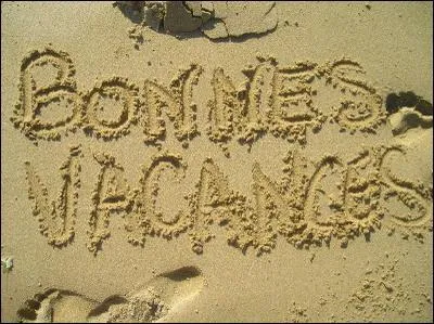 _______________, les gens prennent leurs vacances en juillet et en ao�t.