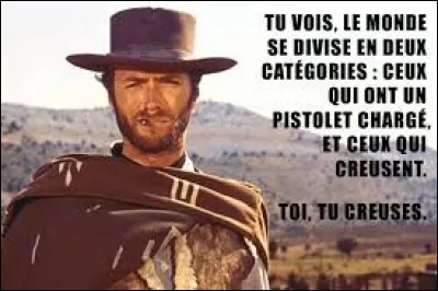 ''Le monde est divisé en deux catégories : ceux qui tiennent un pistolet chargé et ceux qui creusent ; toi, tu creuses.''