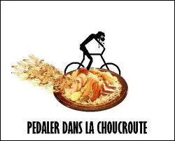 Que signifie l'expression' Pdaler dans la choucroute' ?