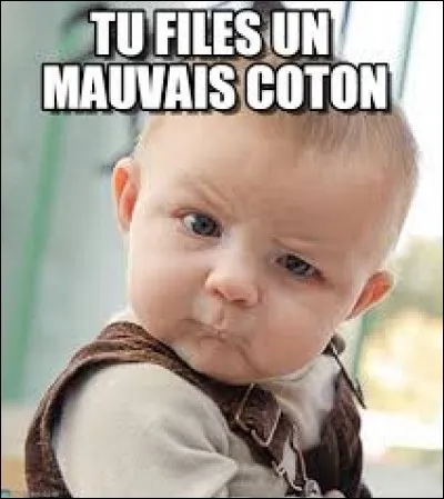 Au début de l'histoire, elle ''file un mauvais coton'' !