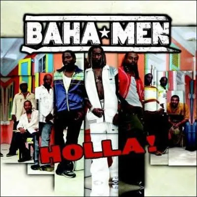 La chanson ''Holla ! '' de Baha Men, est la chanson de quel film ?