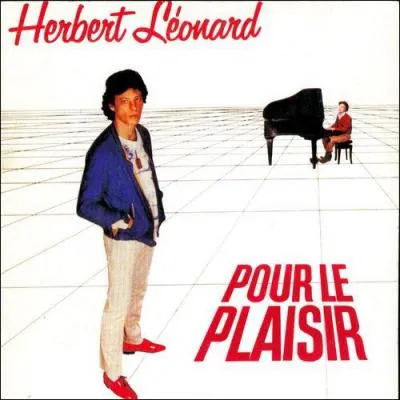 Dans les annes 80 Herbert Lonard a connu le succs avec 'Pour le plaisir'. Qui avait compos cette chanson ?