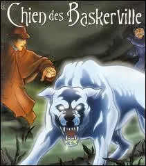 Qui a crit 'Le chien des Baskerville' ?