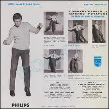 Qui dansait le ' Mashed Potatoes ' ( pure de pommes de terre) dans les annes 60 ?