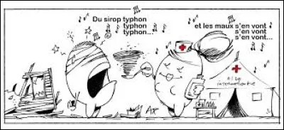 ''Buvons, buvons, buvons / Le sirop Typhon, Typhon, Typhon / Universelle panacée -é -é / À la cuillère / Ou bien dans un verre / Rien ne pourra nous résister''