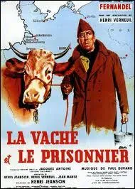 Quel est le nom du prisonnier qu'incarne Fernandel dans le film ' La vache et le prisonnier ' ?
