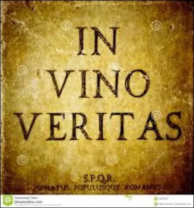''In vino veritas.''